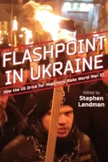 Image of Flashpoint in Ukraine : How the Us Drive for Hegemony Risks World War III
