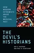 Image of devils historians how modern extremists abuse the medieval past