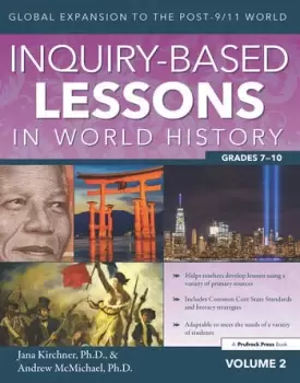 Image of Inquiry-Based Lessons in World HistoryGlobal Expansion to the Post-9/11 World (Vol. 2 Grades 7-10)