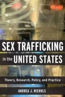 Image of Sex Trafficking in the United States : Theory, Research, Policy, and Practice