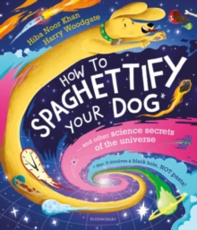 Image of How To Spaghettify Your Dog : and other science secrets of the universe Paperback / softback
