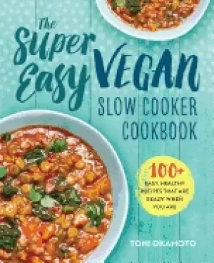 Image of super easy vegan slow cooker cookbook 100 easy healthy recipes that are re