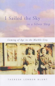 Image of I Sailed the Sky in a Silver Ship by Theresa Lennon Blunt Paperback