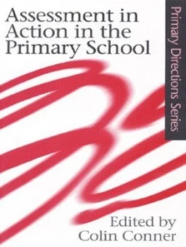 Image of Assessment in Action in the Primary School by Colin Conner Book