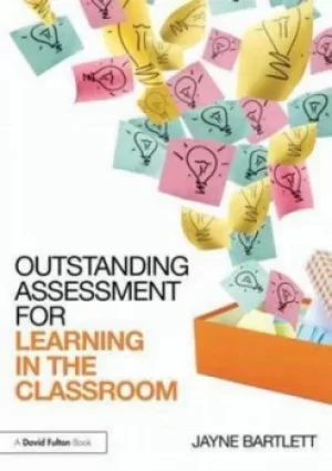 Image of Outstanding assessment for learning in the classroom by Jayne Bartlett