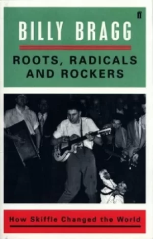 Image of Roots radicals and rockers by Billy Bragg