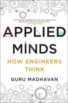 Image of Applied Minds - How Engineers Think by Guru Madhavan Paperback