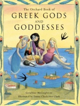 Image of The Orchard Book of Greek Gods and Goddesses by Geraldine Mccaughrean Hardback