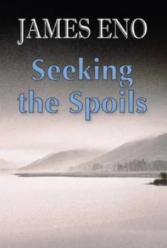 Image of Seeking the Spoils by James Eno Paperback