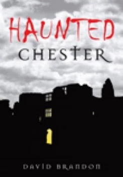 Image of Haunted Chester by David Brandon Book
