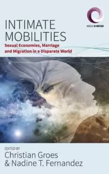 Image of Intimate Mobilities : Sexual Economies, Marriage and Migration in a Disparate World