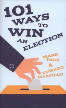 Image of 101 Ways to Win an Election by Mark Pack Paperback