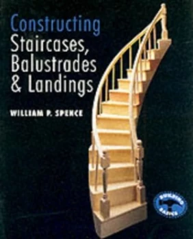 Image of Constructing Staircases Balustrades and Landings by William P Spence Paperback