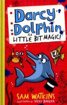 Image of Darcy Dolphin Is a Little Bit Magic by Sam Watkins Book