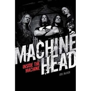 Image of Machine Head: Inside The Machine by Joel McIver (Paperback, 2012)
