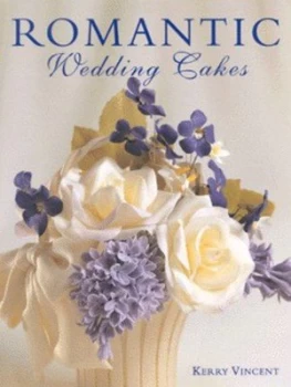 Image of Romantic Wedding Cakes by Kerry Vincent Hardback