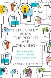 Image of Democracy When the People Are Thinking : Revitalizing Our Politics Through Public Deliberation