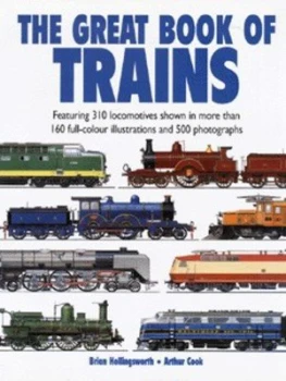 Image of The Great Book of Trains by J. B Hollingsworth and Arthur Cook Hardback