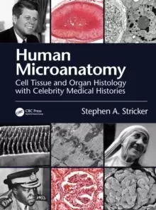 Image of Human Microanatomy : Cell Tissue and Organ Histology with Celebrity Medical Histories