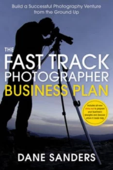 Image of The Fast Track Photographer Business Plan by Dane Sanders Paperback