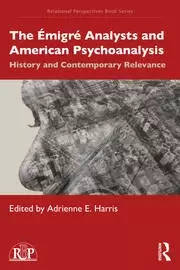Image of The Emigre Analysts and American Psychoanalysis History and Contemporary Relevance