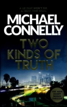 Image of Two Kinds of Truth by Michael Connelly Hardback
