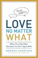 Image of love no matter what when your kids make decisions you dont agree with