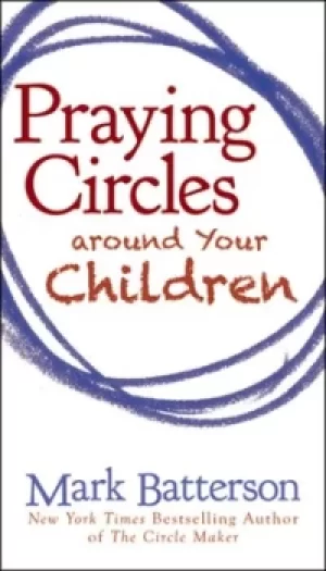 Image of Praying circles around your children by Mark Batterson
