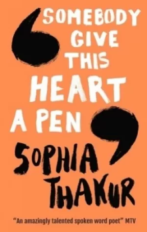 Image of Somebody give this heart a pen by Sophia Thakur