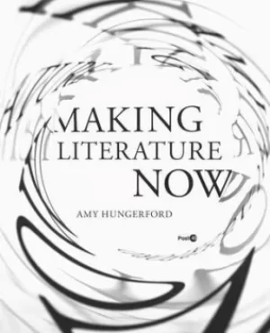 Image of Making literature now by Amy Hungerford