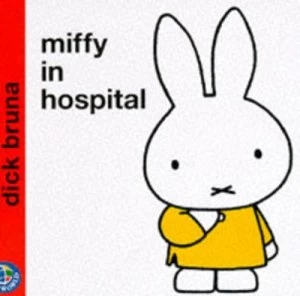 Image of Miffy in the Hospital by Dick Bruna Hardback