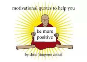 Image of Motivational Quotes to Help You Be More by Chris (Simpsons Artist)