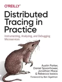 Image of Distributed Tracing in Practice : Instrumenting, Analyzing, and Debugging Microservices