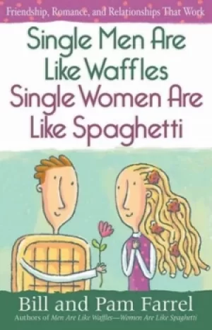 Image of Single Men Are Like WafflesSingle Women Are Like Spaghetti by Bill Farrel
