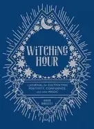Image of witching hour a journal for cultivating positivity confidence and other ma
