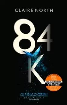 Image of 84K : 'An eerily plausible dystopian masterpiece' Emily St John Mandel