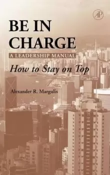 Image of Be in Charge: A Leadership Manual by Alexander R. Margulis
