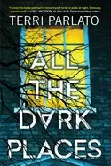 Image of all the dark places a riveting novel of suspense with a shocking twist