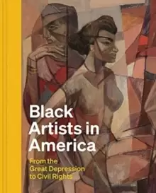 Image of Black Artists in America : From the Great Depression to Civil Rights