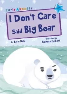 Image of I Don't Care Said Big Bear : (Blue Early Reader)