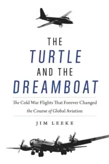 Image of Turtle and the Dreamboat : The Cold War Flights That Forever Changed the Course of Global Aviation
