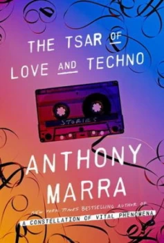 Image of The Tsar of Love and Techno by Anthony Marra Hardback