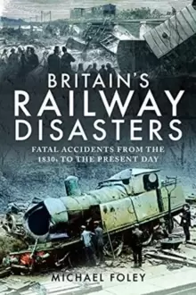 Image of Britain's Railway Disasters : Fatal Accidents From the 1830s to the Present Day