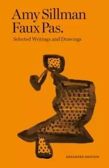 Image of Amy Sillman - Faux Pas - Selected Writings and Drawings (Expanded Edition)
