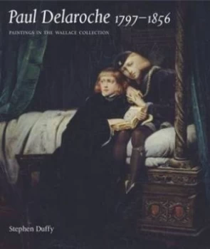 Image of Paul Delaroche 1797-1856 by Stephen Duffy and England Wallace Collection Book