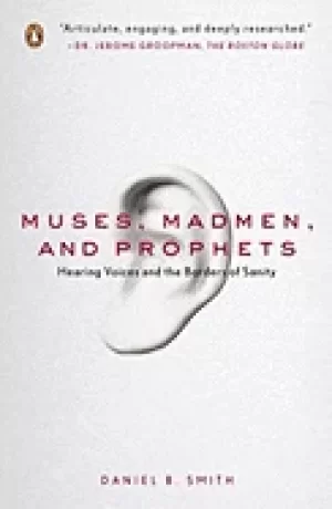 Image of muses madmen and prophets hearing voices and the borders of sanity