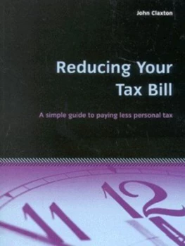 Image of Reducing Your Tax Bill by John Claxton Paperback
