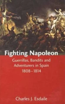 Image of Fighting Napoleon by Charles J. Esdaile Hardback