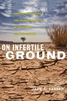 Image of On Infertile Ground : Population Control and Womens Rights in the Era of Climate Change