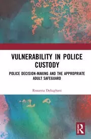 Image of Vulnerability in Police Custody Police decision-making and the appropriate adult safeguard